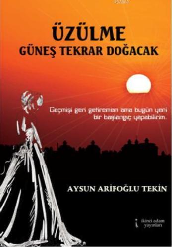 Üzülme Güneş Tekrar Doğacak