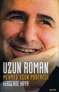 Uzun Roman; Mehmed Uzun Portresi