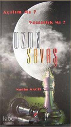Uzun Savaş Açılım mı? Vassallık mı?