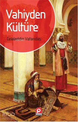 Vahiyden Kültüre - Kitapiks.com