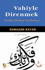 Vahiyle Direnmek; (Yeniden Dirilişin Yol Haritası)