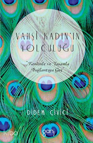 Vahşi Kadın'ın Yolculuğu - Kendinle ve Yaşamla Bağlantıya Geç