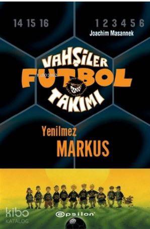 Vahşiler Futbol Takımı 13 - Yenilmez Markus (Ciltli)