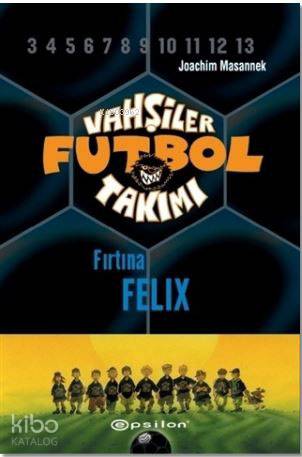 Vahşiler Futbol Takımı 2 - Fırtına Felix (Ciltli)