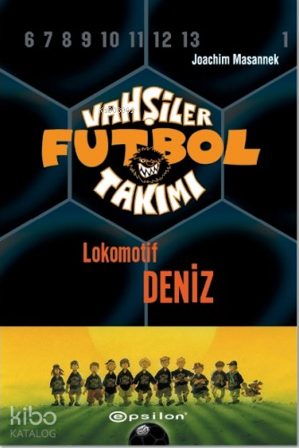 Vahşiler Futbol Takımı 5 (Ciltli); Lokomotif Deniz - Kitapiks.com