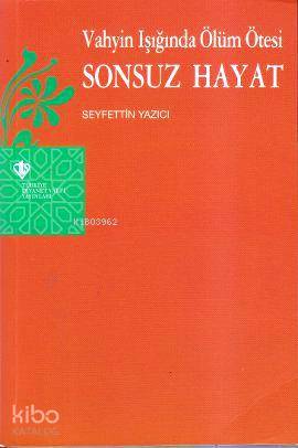 Vahyin Işığında Ölüm Ötesi Sonsuz Hayat