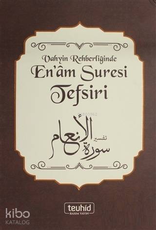 Vahyin Rehberliğinde En'am Suresi Tefsiri