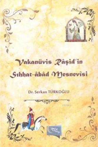 Vakanüvis Raşid'in Sıhhat Abad Mesnevisi - Kitapiks.com