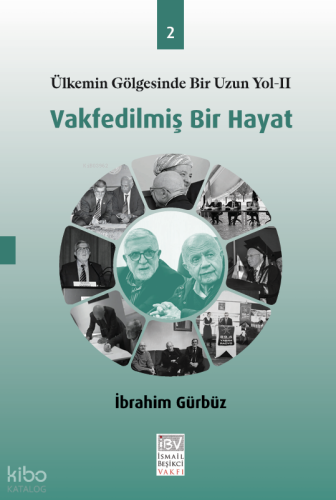 Vakfedilmiş Bir Hayat 2;Ülkemin Gölgesinde  Bir Uzun Yol - II