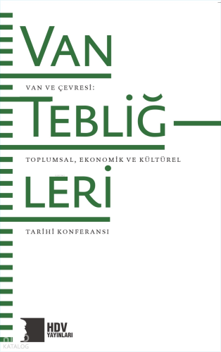 Van Tebliğleri – Van ve Çevresi;Toplumsal, Ekonomik ve Kültürel Tarihi Konferansı