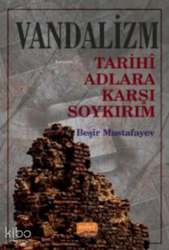 Vandalizm ;Tarihî Adlara Karşı Soykırım