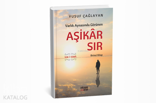 Varlık Aynasında Görünen Aşikar Sır (Birinci Sır)