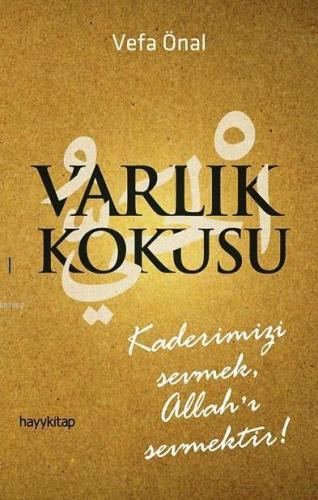 Varlık Kokusu; Kaderimizi Sevmek, Allah'ı Sevmektir! - Kitapiks.com