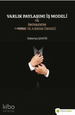 Varlık Paylaşımı İş Modeli ve İnovasyon Uber ve Airbnb Örneği