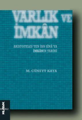Varlık ve İmkan; Aristotelees'ten İbn Sina'ya İmkanın Tarihi - Kitapik