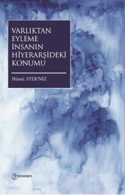 Varlıktan Eyleme İnsanın Hiyeraşideki Konumu