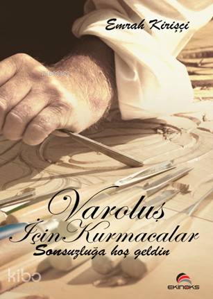 Varoluş İçin Kurmacalar; Sonsuzluğa Hoş Geldin