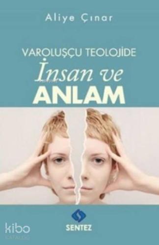 Varoluşçu Teolojide İnsan Ve Anlam