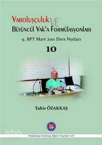 Varoluşçuluk ve Bütüncül Vak'a Fomülasyonları; 9.BPT Mart 2011 Ders Notları 10