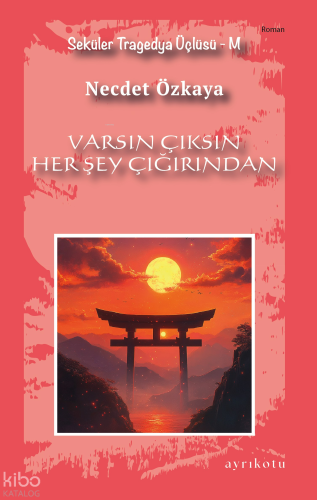 Varsın Çıksın Her Şey Çığırından