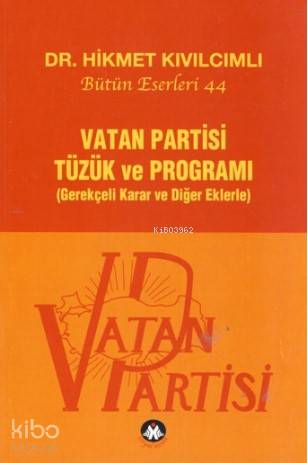 Vatan Partisi Tüzük ve Programı; Bütün Eserleri 44 - Gerekçeli Karar v