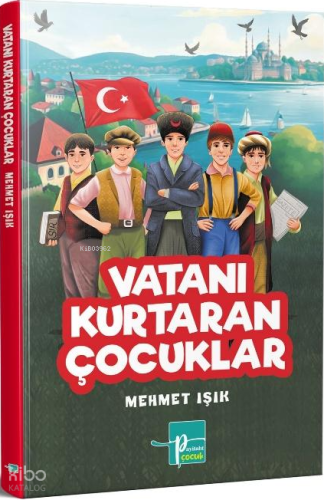 Vatanı Kurtaran Çocuklar