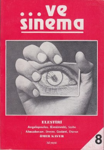 ...Ve Sinema 8;(Eleştiri Angelopoulos, Kieslowski, Szabo, Almadovar, Dreyer, Godard, Duras)