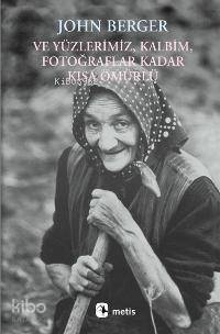 Ve Yüzlerimiz, Kalbim, Fotoğraflar Kadar Kısa Ömürlü