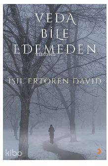Veda Bile Edemeden; Işıl Ertören David