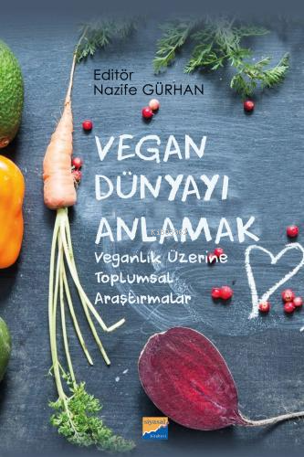 Vegan Dünyayı Anlamak ;Veganlık Üzerine Toplumsal Araştırmalar - Kitap