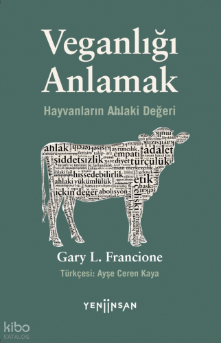 Veganlığı Anlamak;Hayvanların Ahlaki Değeri