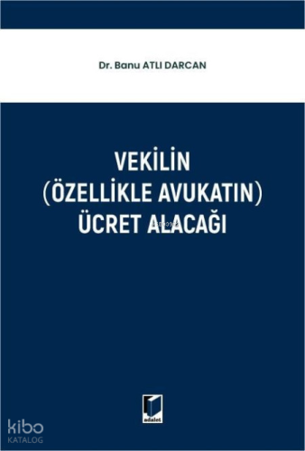 Vekilin (Özellikle Avukatın) Ücret Alacağı (Ciltli)