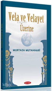 Vela ve Velayet Üzerine