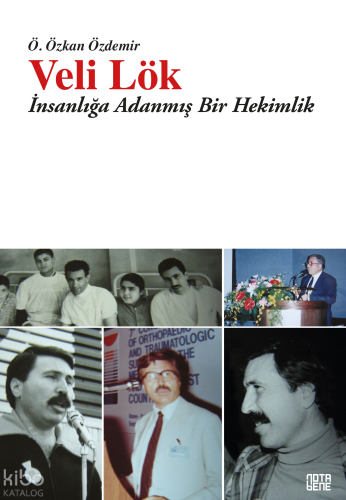 Veli Lök;İnsanlığa Adanmış Bir Hekimlik