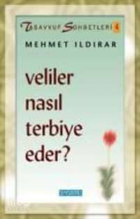 Veliler Nasıl Terbiye Eder ?