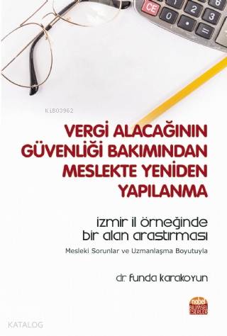 Vergi Alacağının Güvenliği Bakımından Meslekte Yeniden Yapılanma; İzmir İl Örneğinde Bir Alan Araştırması - Mesleki Sorunlar ve Uzmanlaşma Boyutuyla