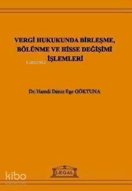 Vergi Hukukunda Birleşme, Bölünme ve Hisse Değişimi İşlemleri