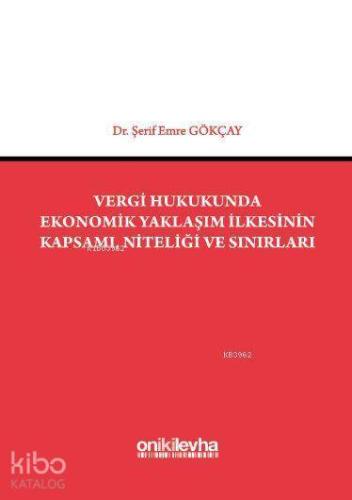 Vergi Hukukunda Ekonomik Yaklaşım İlkesinin Kapsamı, Niteliği ve Sınırları