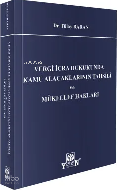 Vergi İcra Hukukunda Kamu Alacaklarının Tahsili ve Mükellef Hakları