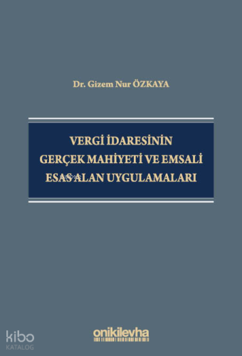 Vergi İdaresinin Gerçek Mahiyeti ve Emsali Esas Alan Uygulamaları