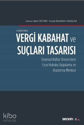 Vergi Kabahat ve Suçları Tasarısı; İstanbul Kültür Üniversitesi  Ceza Hukuku Uygulama ve Araştırma Merkezi