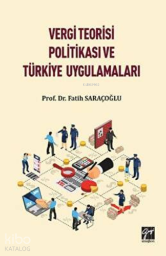 Vergi Teorisi Politikası ve Türkiye Uygulamaları - Kitapiks.com