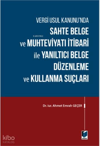 Vergi Usul Kanunu'nda Sahte Belge ve Muhteviyatı İtibari ile Yanıltıcı Belge Düzenleme ve Kullanma Suçları
