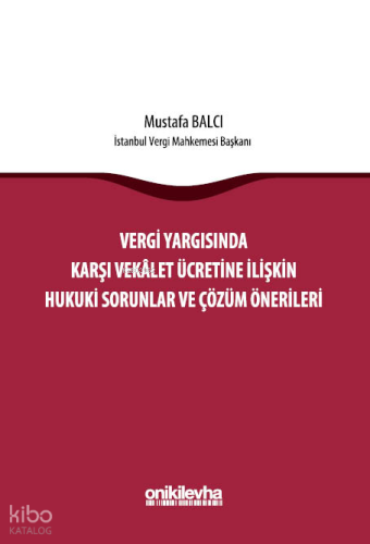 Vergi Yargısında Karşı Vekalet Ücretine İlişkin Hukuki Sorunlar ve Çözüm Önerileri