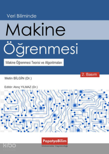 Veri Biliminde Makine Öğrenmesi;Makine Öğrenmesi Teorisi ve Algoritmal