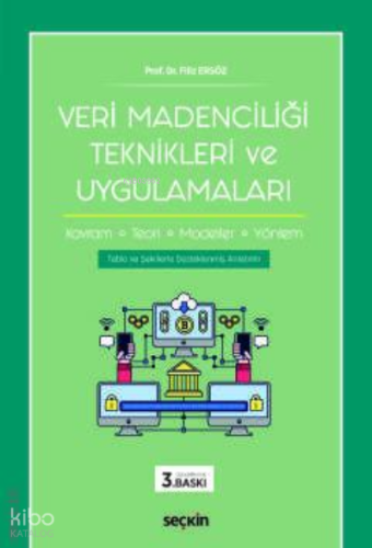 Veri Madenciliği Teknikleri ve Uygulamaları;Kavram – Teori – Modeller, Yöntem