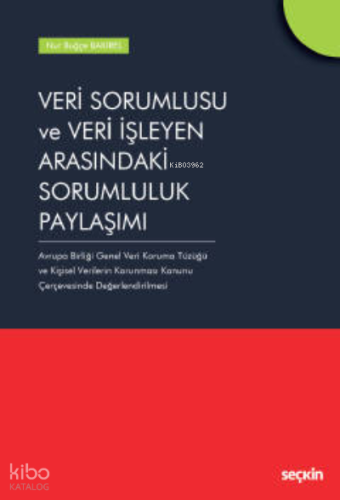 Veri Sorumlusu ve Veri İşleyen Arasındaki Sorumluluk Paylaşımı;Veri Sorumlusu ve Veri İşleyen Arasındaki Sorumluluk Paylaşımı
