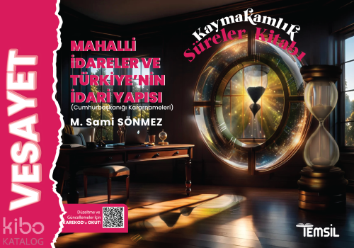 Vesayet Mahalli İdareler Ve  Türkiye’nin İdari Yapısı Kaymakamlık Süreler Kitabı