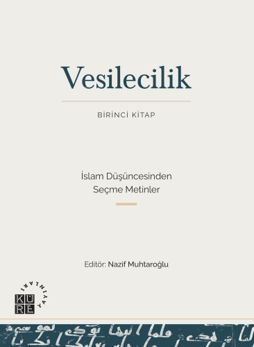 Vesilecilik (Birinci Kitap);Birinci Kitap - İslam Düşüncesinden Seçme Metinler
