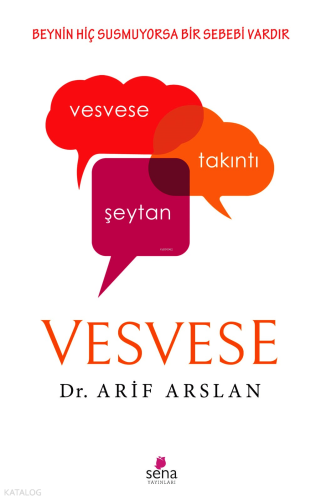 Vesvese;Beynin Hiç Susmuyorsa Bir Sebebi Vardır